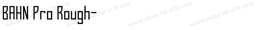 BAHN Pro Rough字体转换